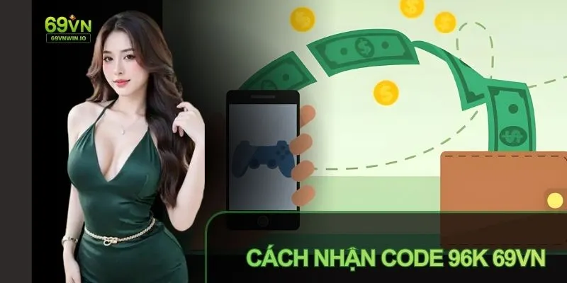 Cách Nhận Code 96k 69VN: Trải Nghiệm Ưu Đãi Ngay Lần Đầu 1 Cách nhận code 96k 69vn hưởng loạt ưu đãi lần đầu
